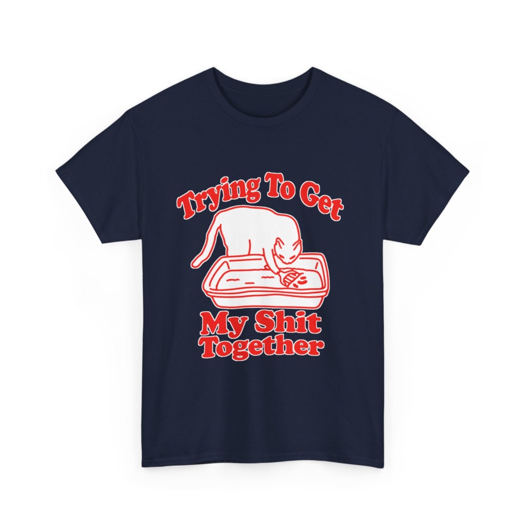T-Shirt: Trying To Get My Shit Together Cat