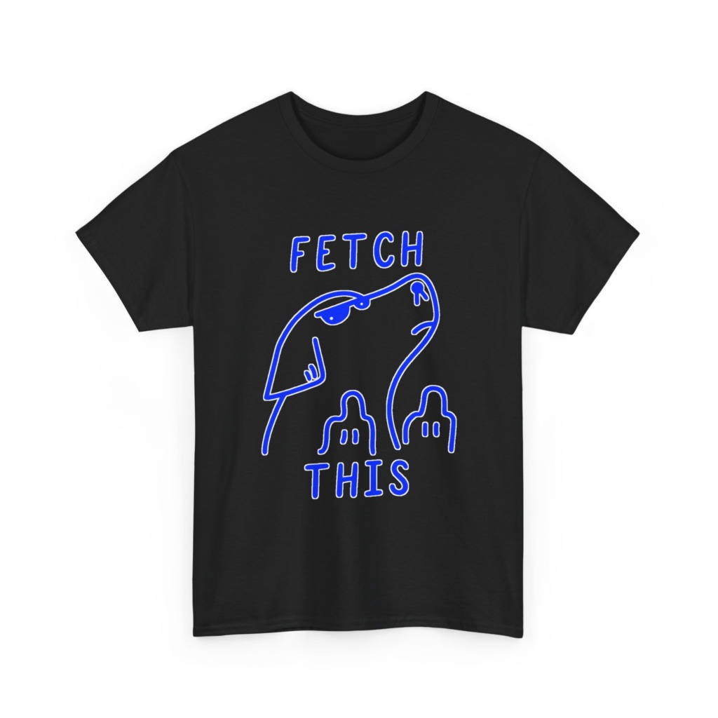 T-Shirt with 'Fetch This' Blue Dog Graphic
