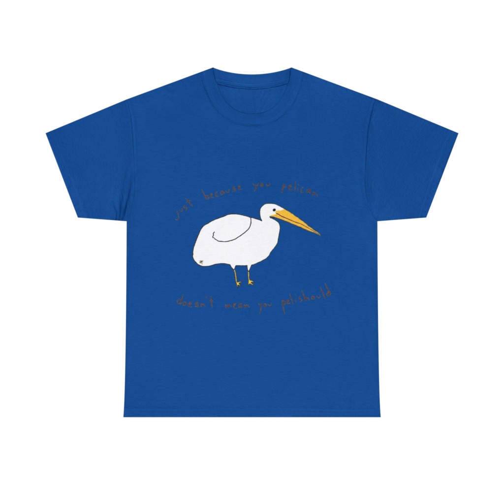 Black 'Just Because You Pelican' Graphic T-Shirt