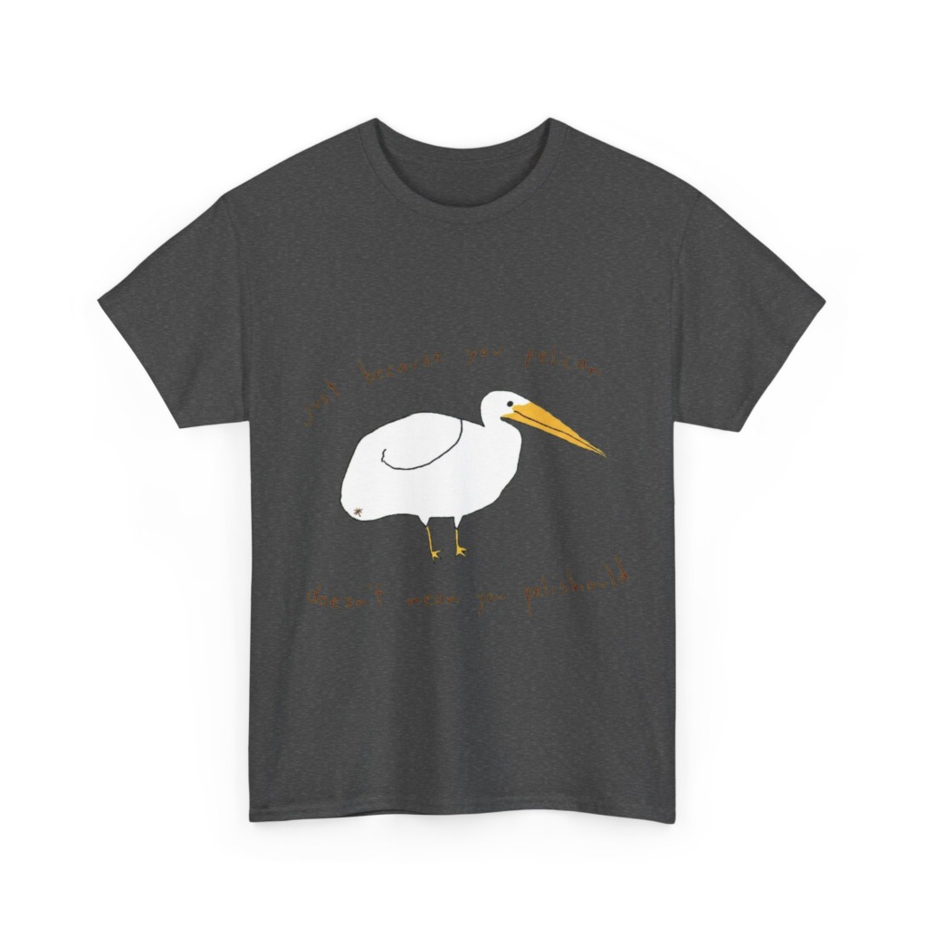 Black 'Just Because You Pelican' Graphic T-Shirt