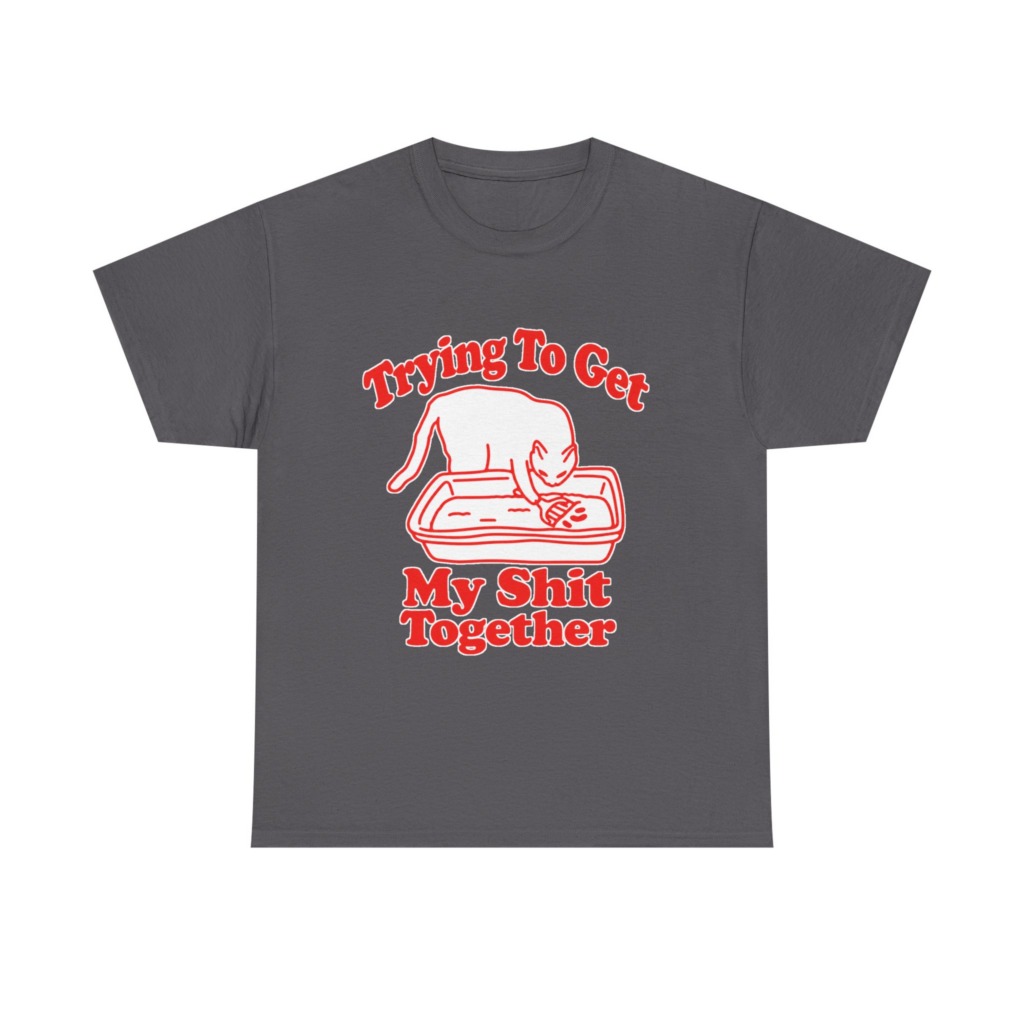 T-Shirt: Trying To Get My Shit Together Cat