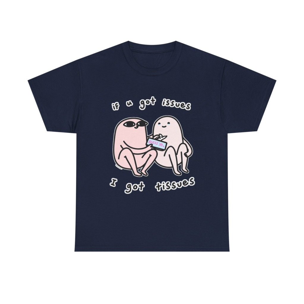 If U Got Issues, I Got Tissues Graphic Tee