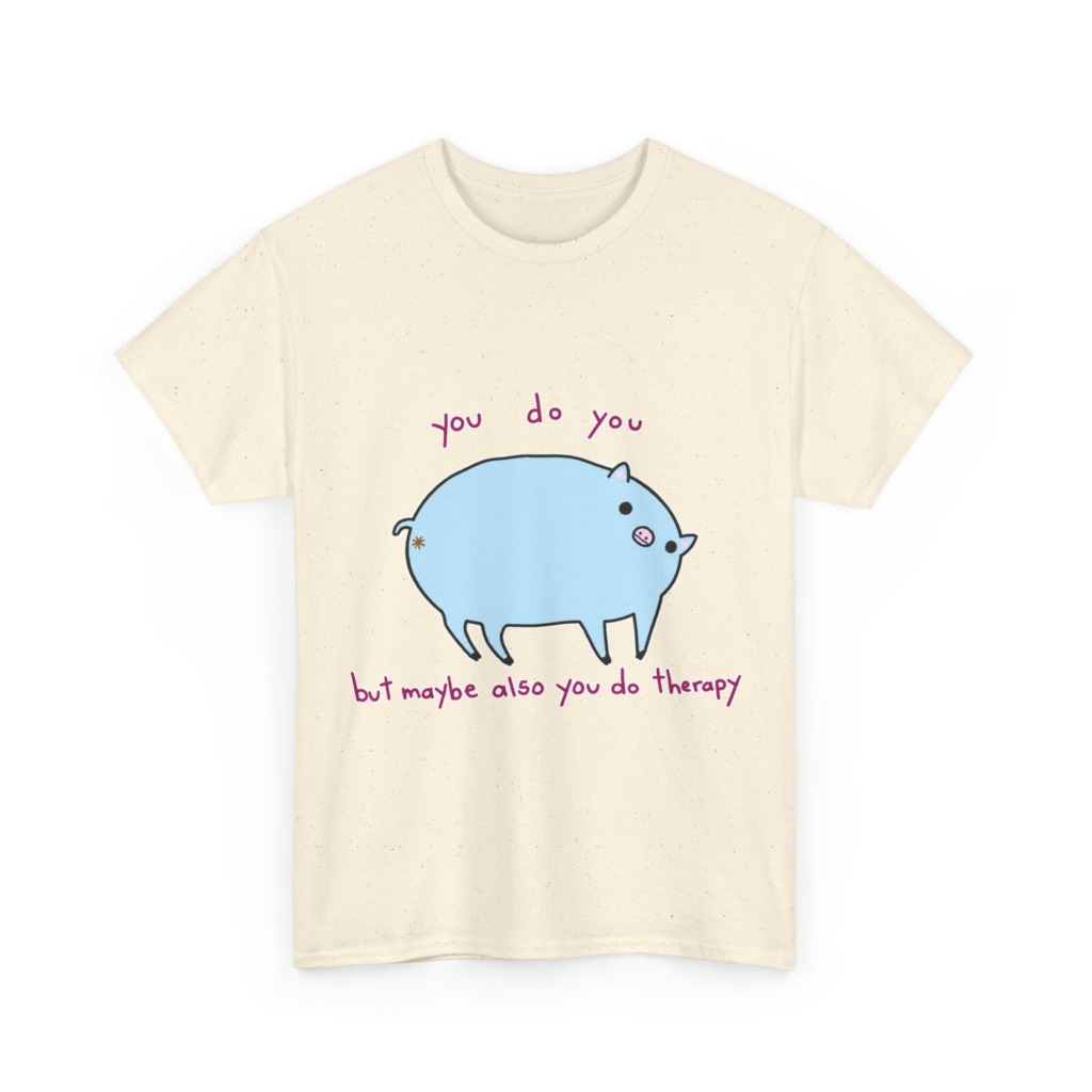 T-Shirt with Blue Pig 'You Do You' Therapy Design