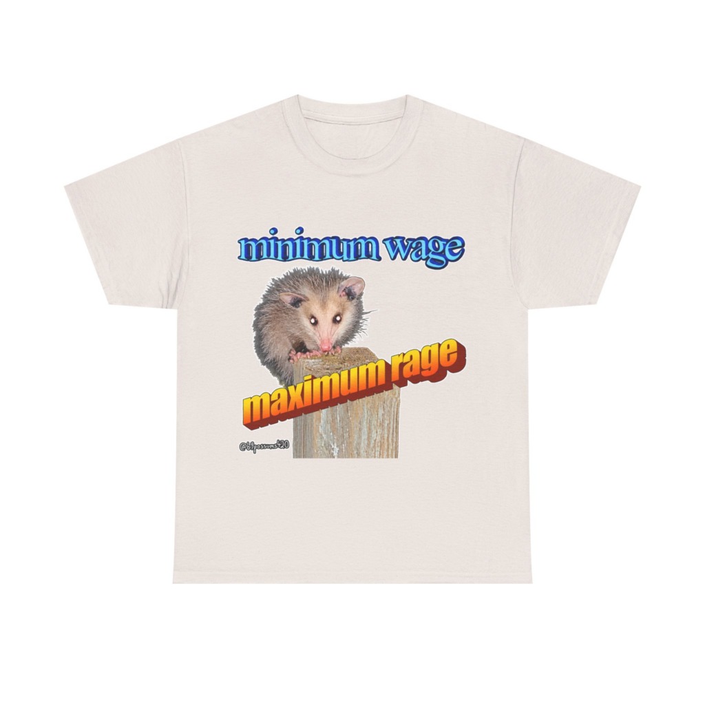T-Shirt: Possum Minimum Wage Maximum Rage