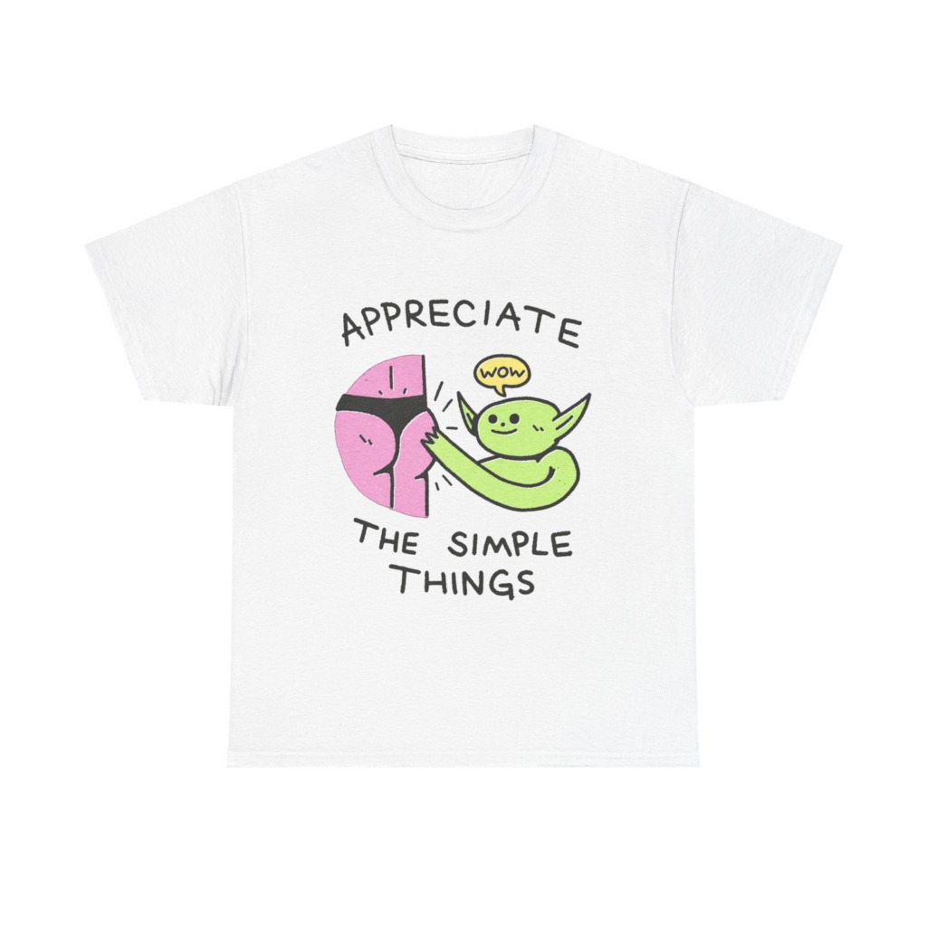 T-Shirt: Appreciate The Simple Things Butt Pat Graphic
