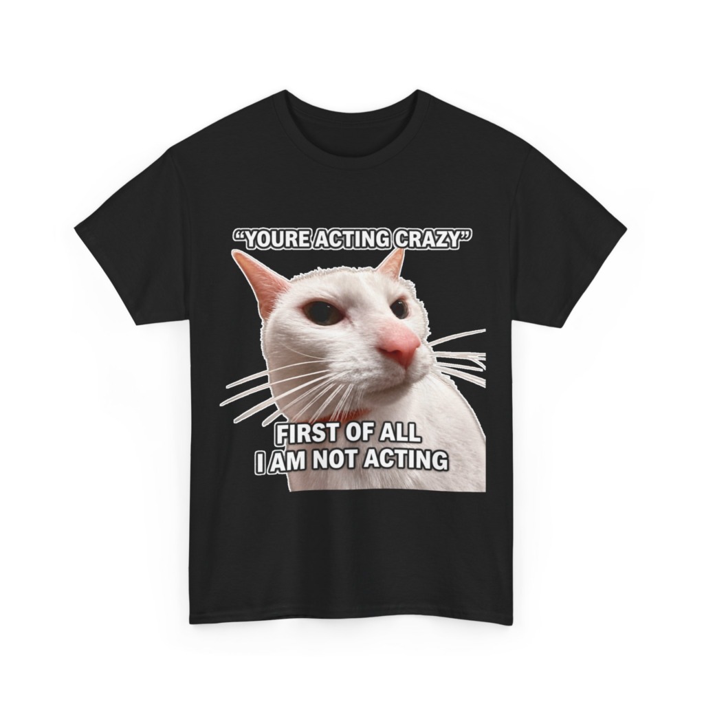 White Cat Meme 'I Am Not Acting' T-Shirt