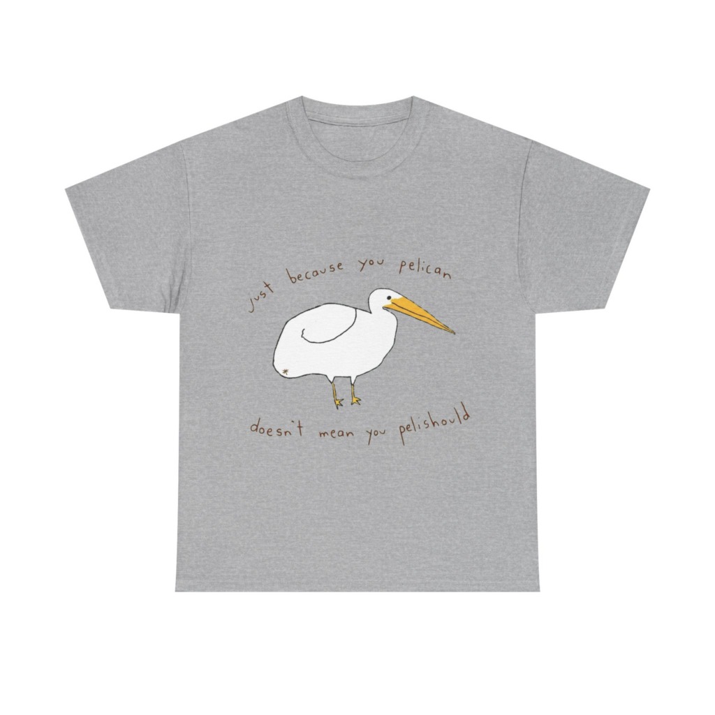 Black 'Just Because You Pelican' Graphic T-Shirt