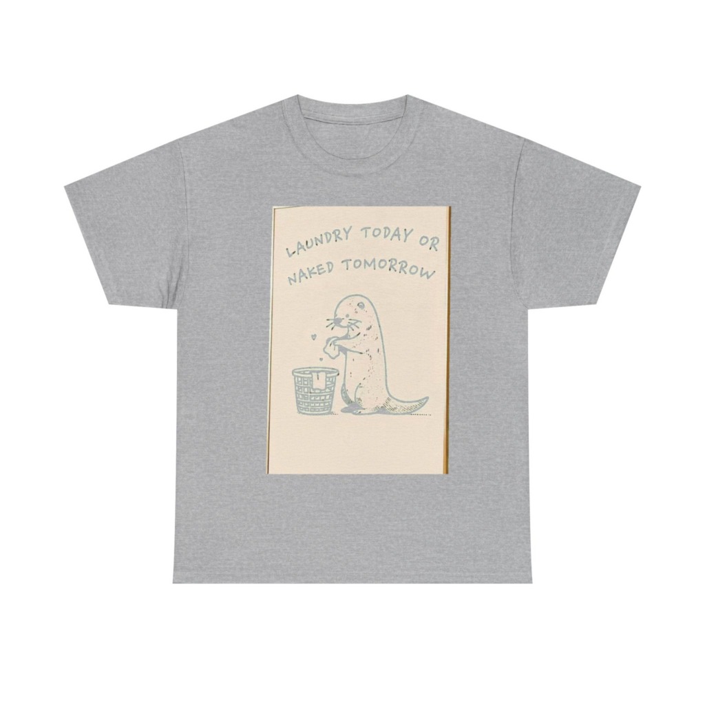 Funny Otter Laundry Today or Naked Tomorrow T-Shirt