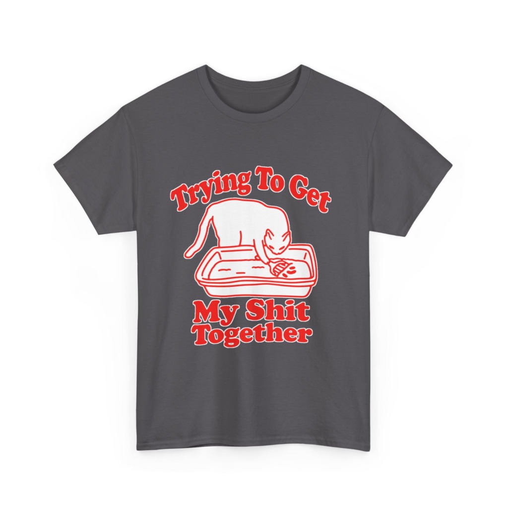 T-Shirt: Trying To Get My Shit Together Cat