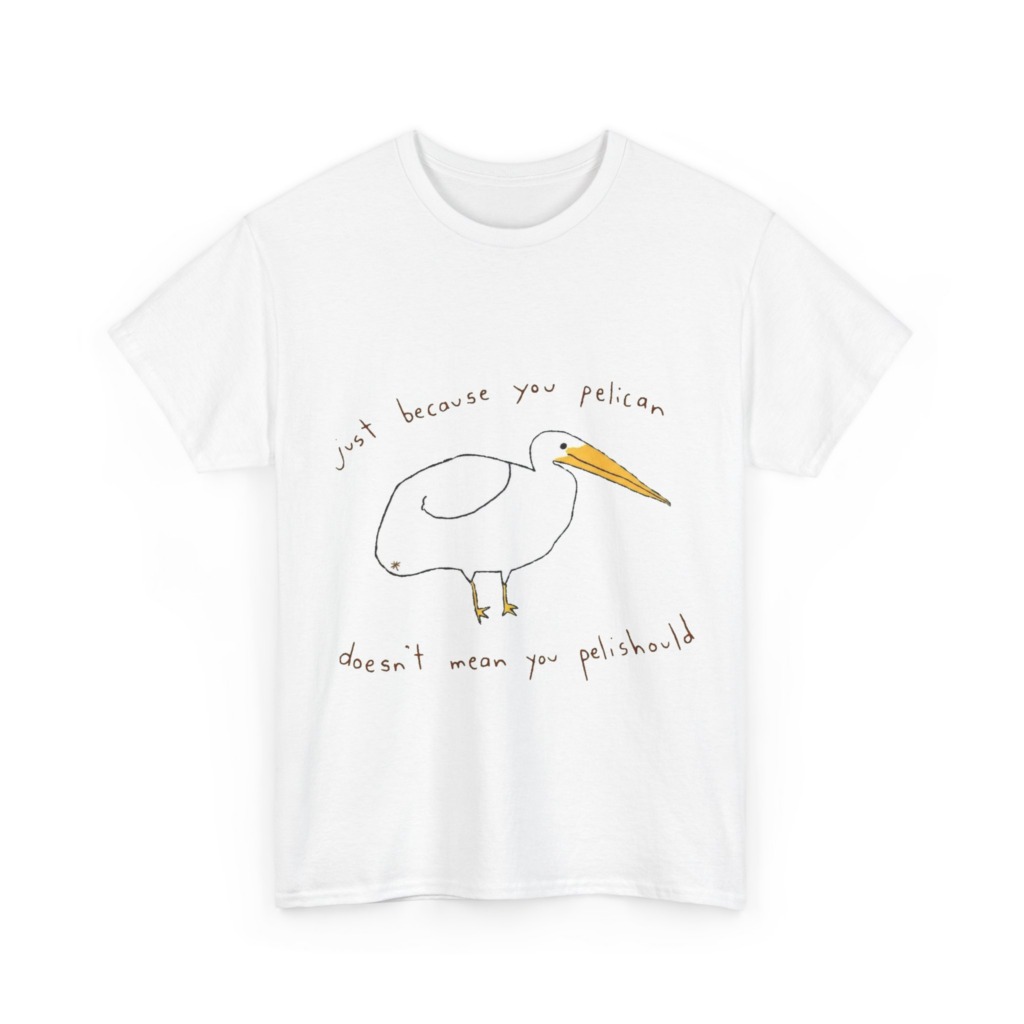 Black 'Just Because You Pelican' Graphic T-Shirt