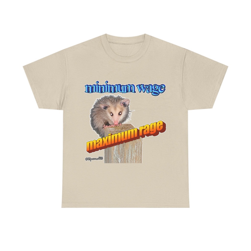 T-Shirt: Possum Minimum Wage Maximum Rage