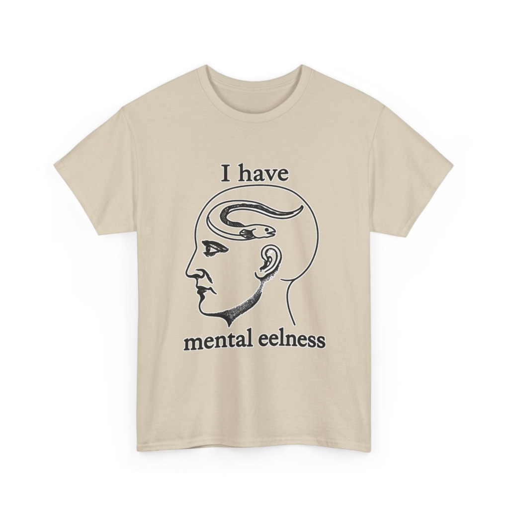T-Shirt with 'I Have Mental Eelness' Graphic