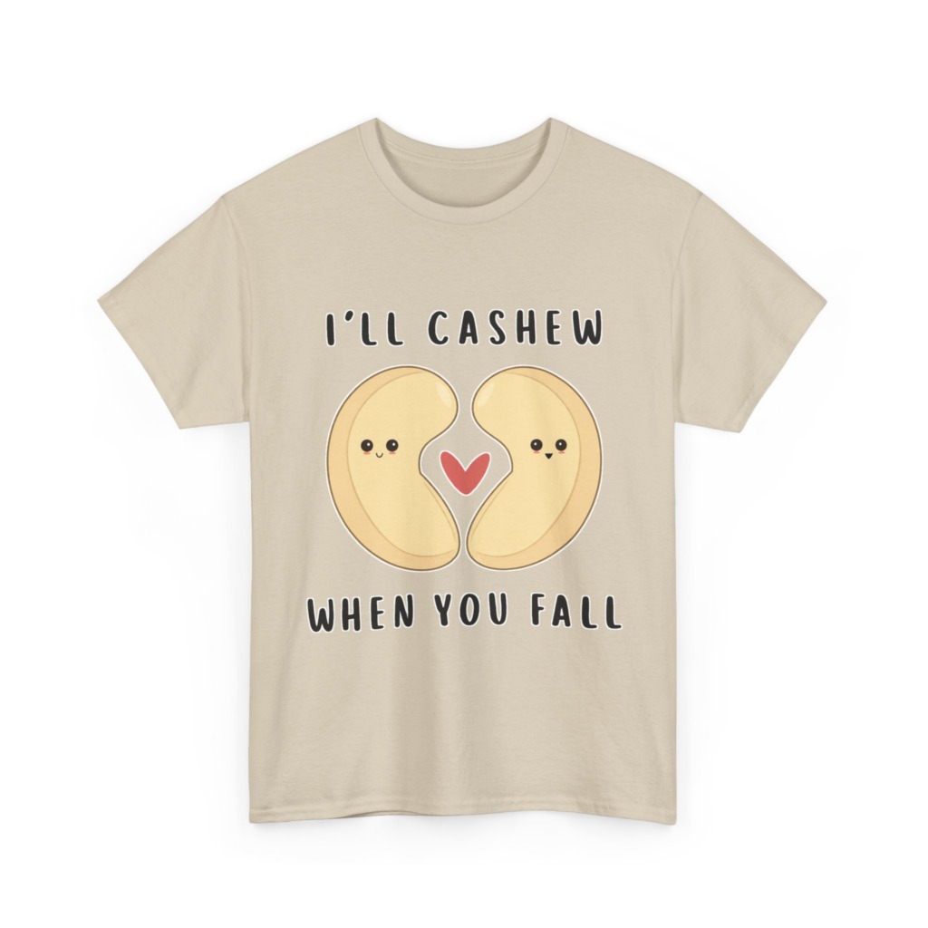 T-Shirt: "I'll Cashew When You Fall" Pun