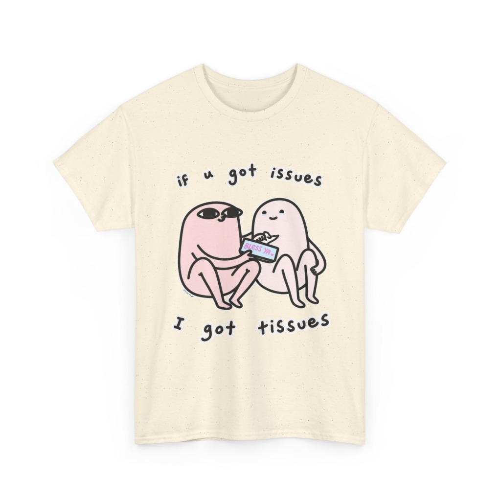 If U Got Issues, I Got Tissues Graphic Tee