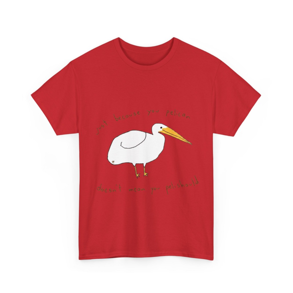 Black 'Just Because You Pelican' Graphic T-Shirt