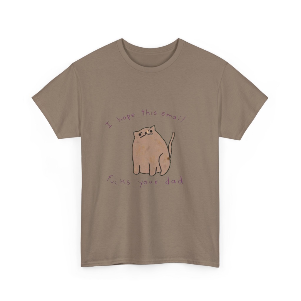 T-Shirt: Sassy Cat 'I Hope This Email Fucks Your Dad' Graphic