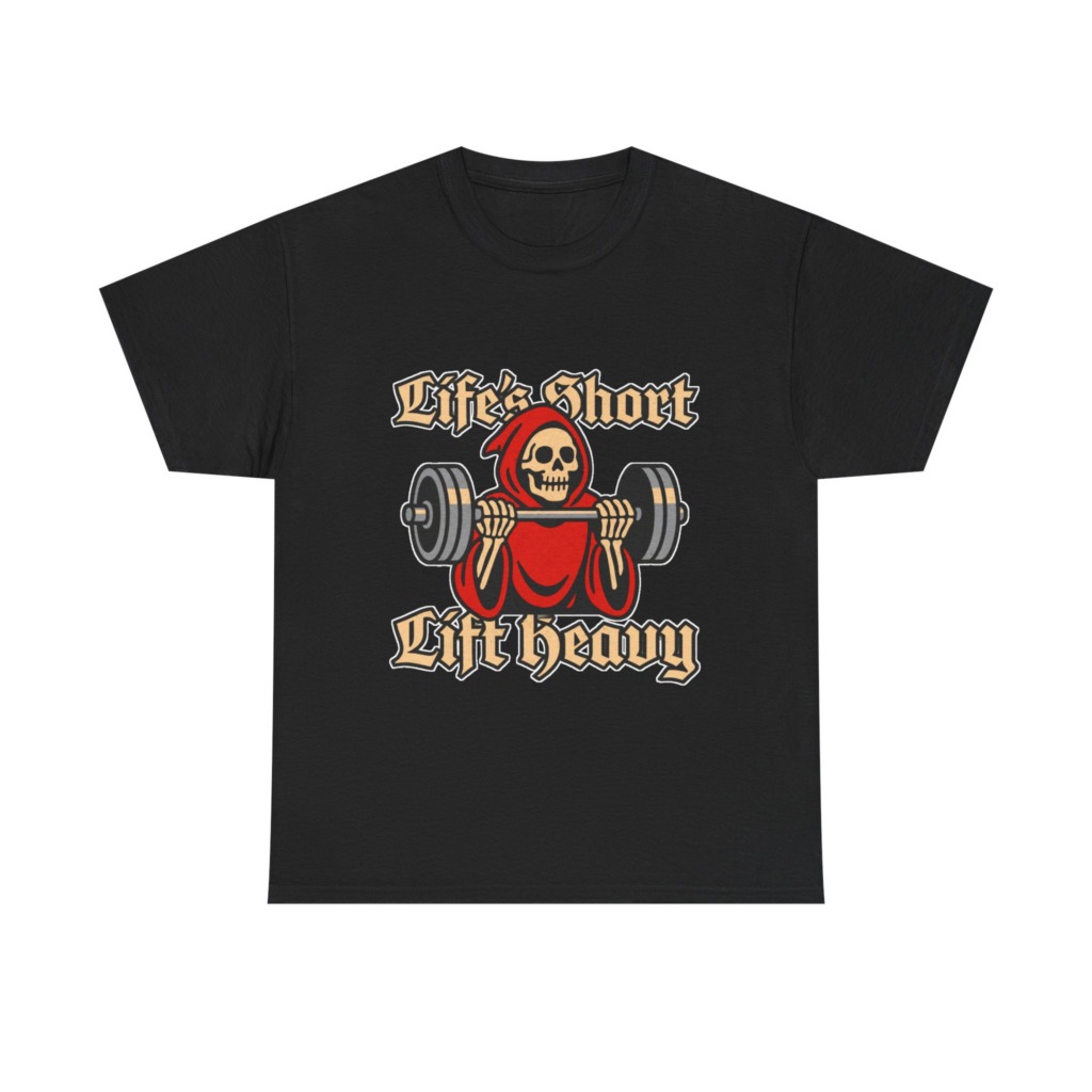 Life's Short Lift Heavy Grim Reaper T-Shirt