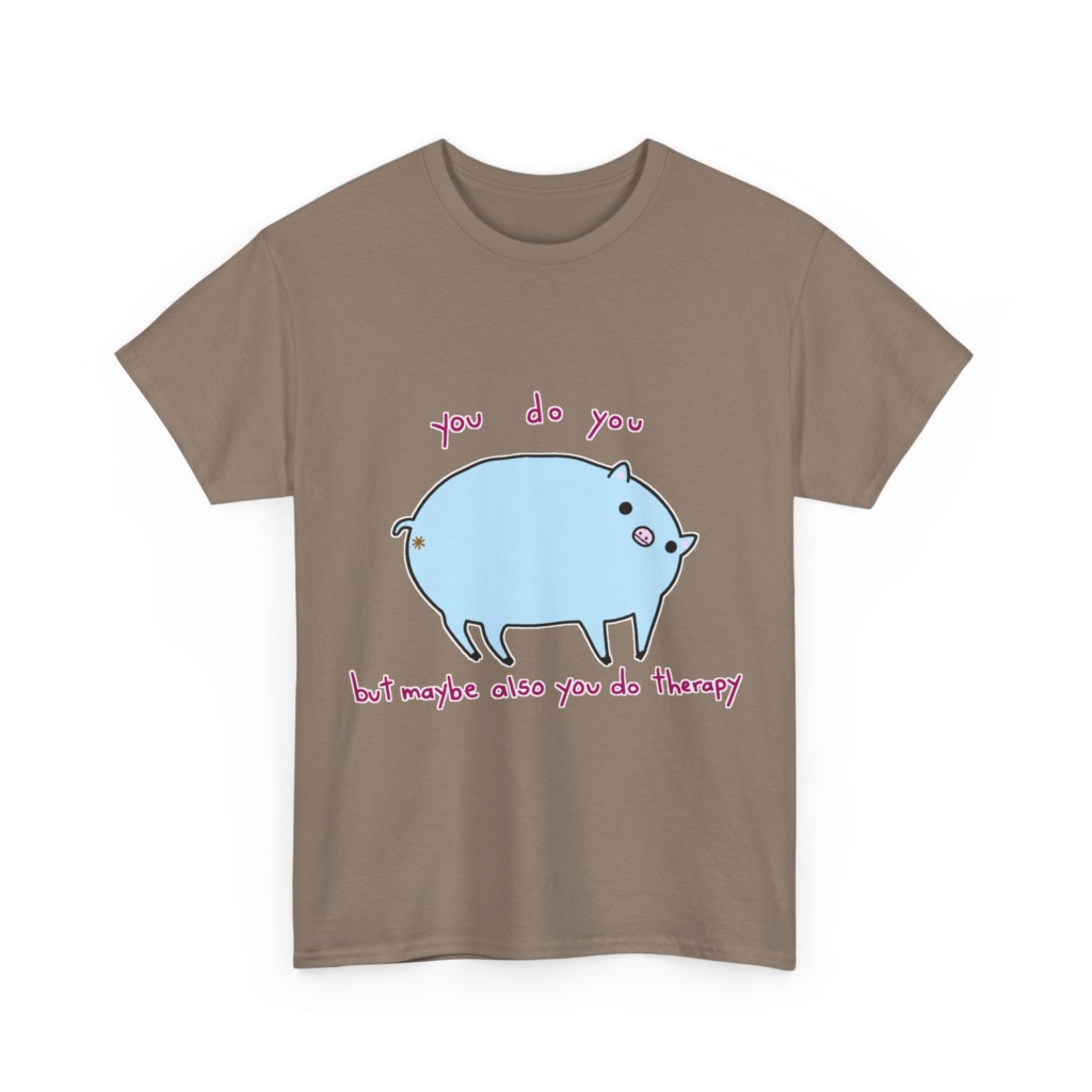 T-Shirt with Blue Pig 'You Do You' Therapy Design