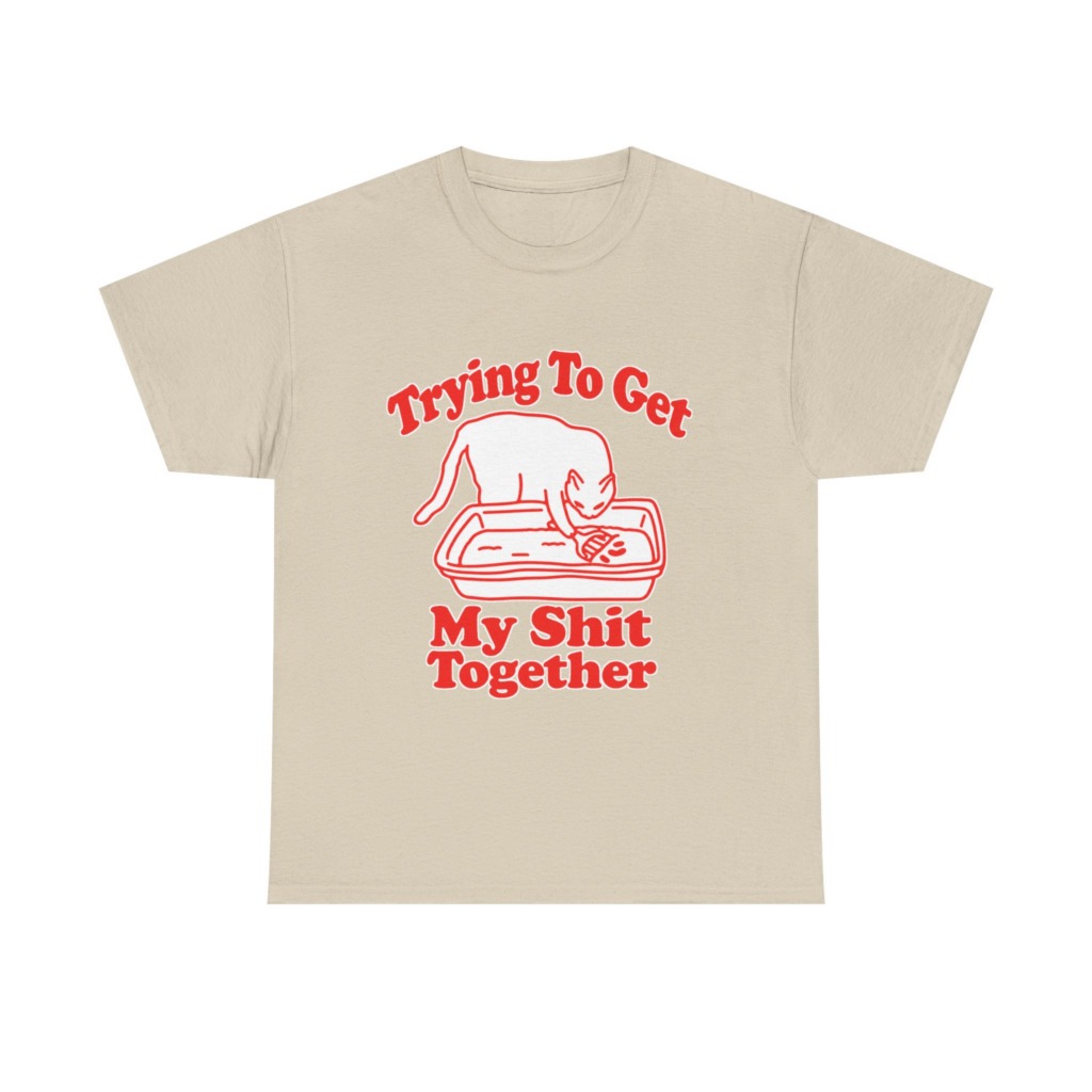 T-Shirt: Trying To Get My Shit Together Cat