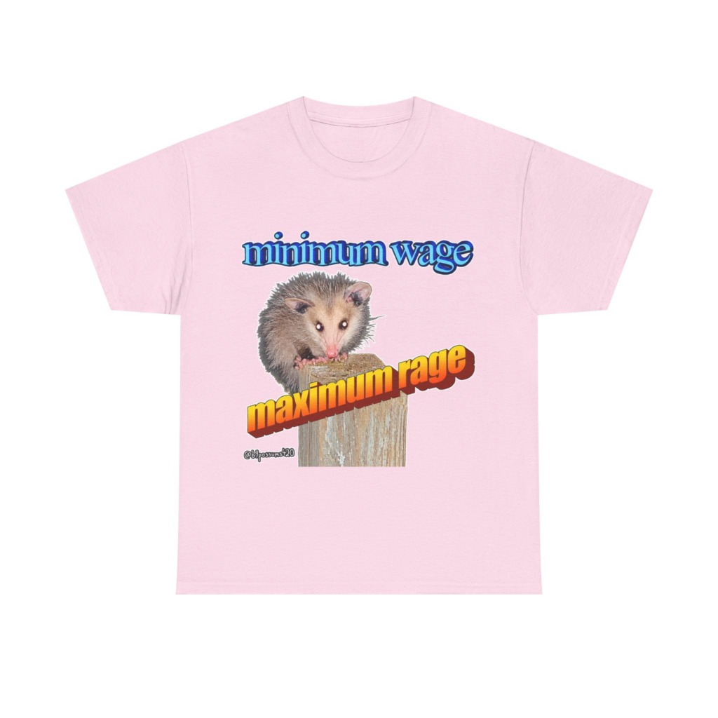T-Shirt: Possum Minimum Wage Maximum Rage