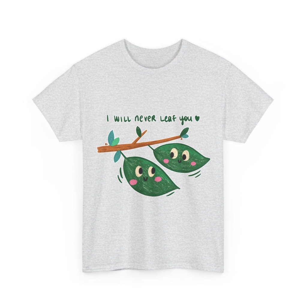 Cute Leaves 'I Will Never Leaf You' Graphic T-Shirt