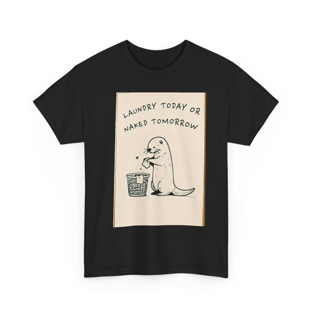 Funny Otter Laundry Today or Naked Tomorrow T-Shirt