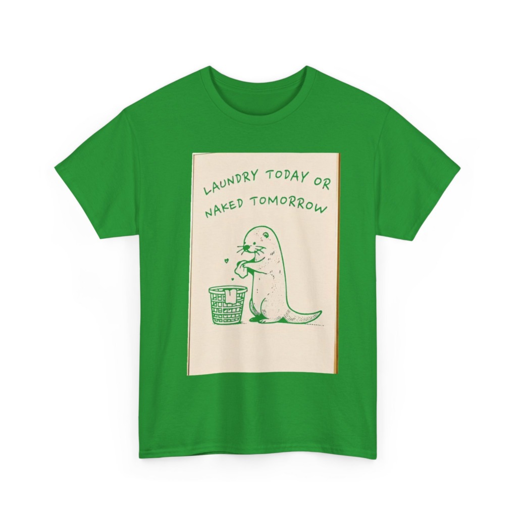 Funny Otter Laundry Today or Naked Tomorrow T-Shirt