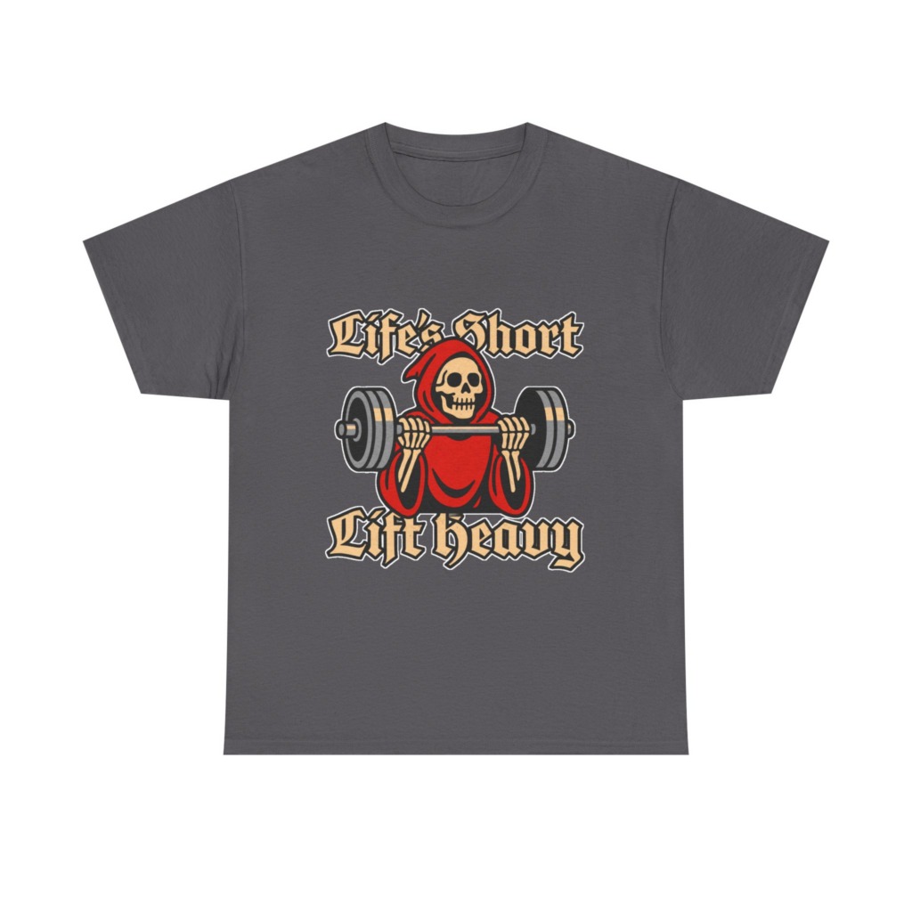 Life's Short Lift Heavy Grim Reaper T-Shirt