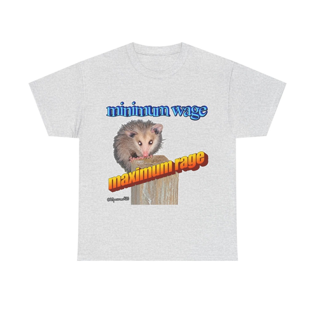 T-Shirt: Possum Minimum Wage Maximum Rage