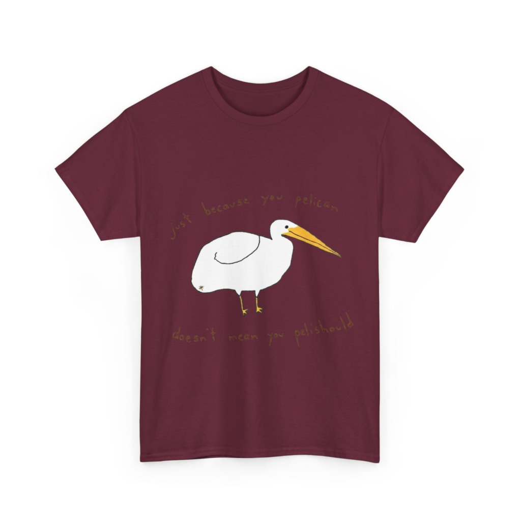 Black 'Just Because You Pelican' Graphic T-Shirt