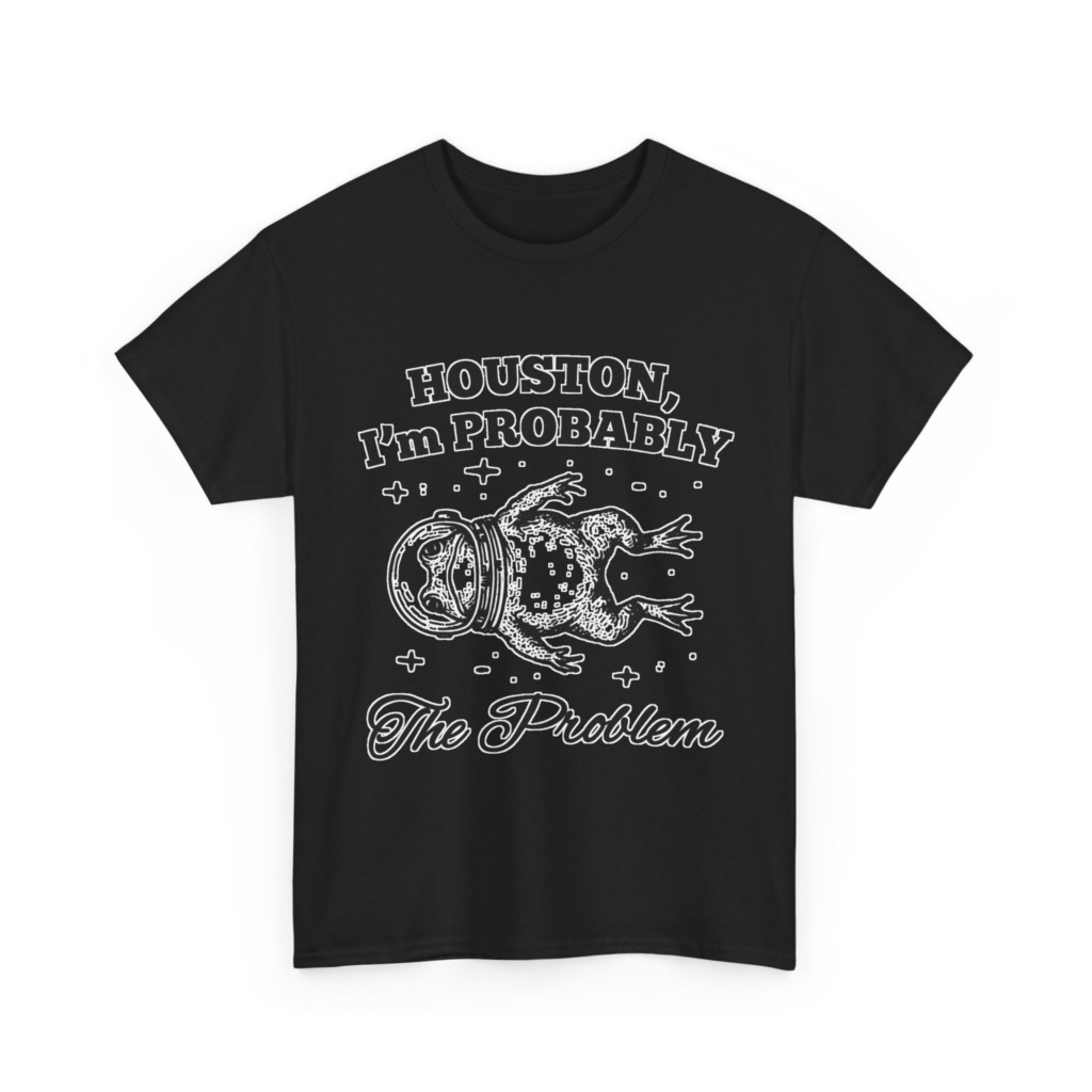 Astronaut Frog T-Shirt: Houston, I'm Probably The Problem