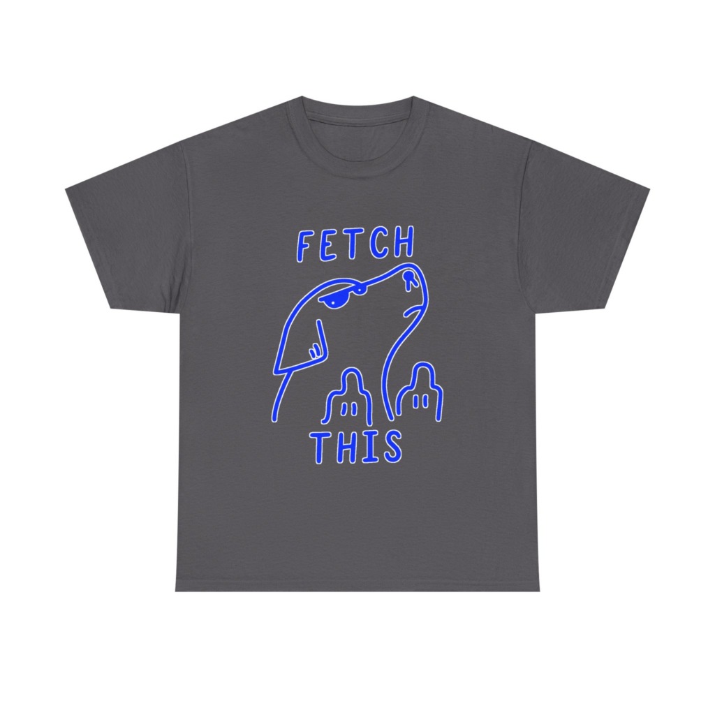 T-Shirt with 'Fetch This' Blue Dog Graphic