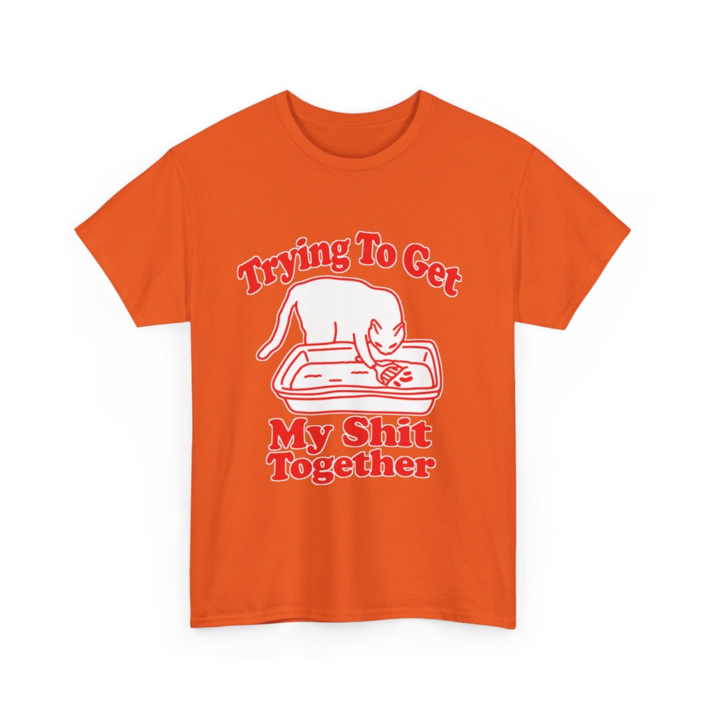 T-Shirt: Trying To Get My Shit Together Cat