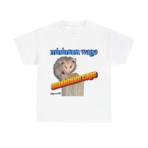 T-Shirt: Possum Minimum Wage Maximum Rage