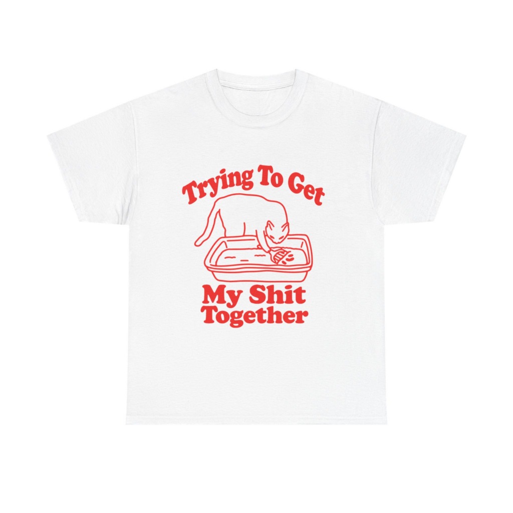 T-Shirt: Trying To Get My Shit Together Cat