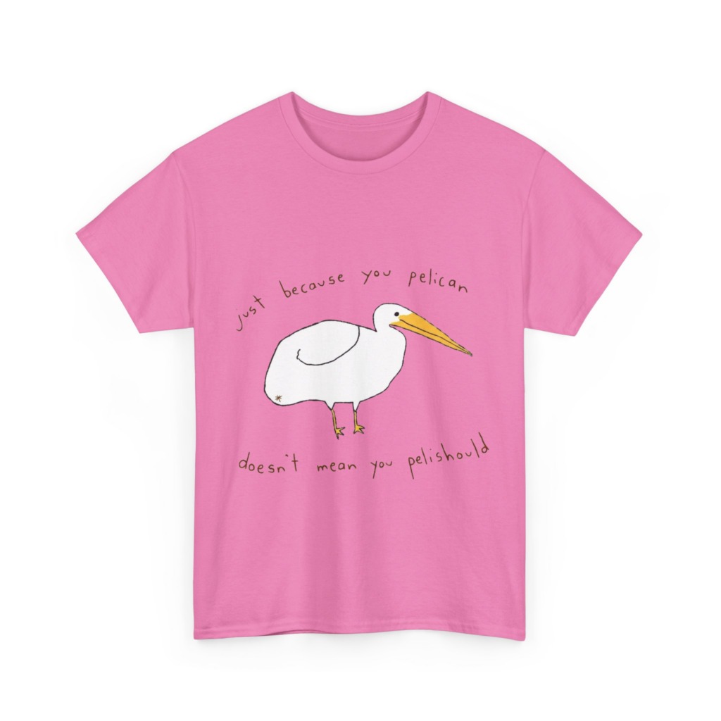 Black 'Just Because You Pelican' Graphic T-Shirt