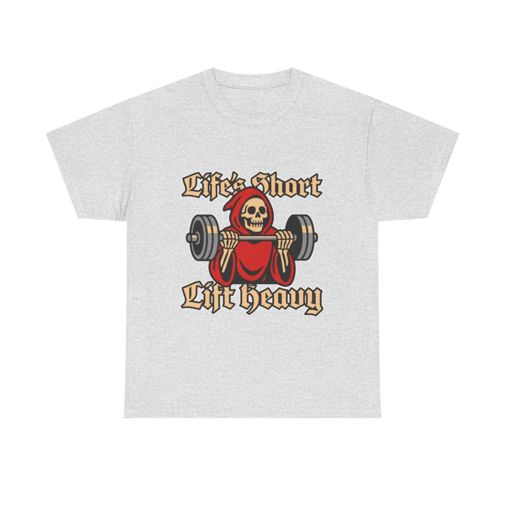 Life's Short Lift Heavy Grim Reaper T-Shirt