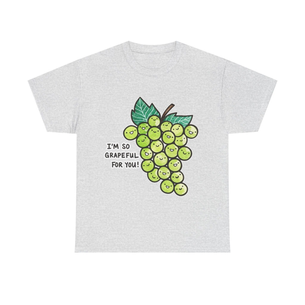 T-Shirt: 'I'm So Grapeful For You!' Smiling Grapes