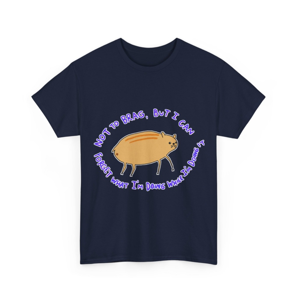 T-Shirt: 'Not To Brag' Forgetful Creature Graphic