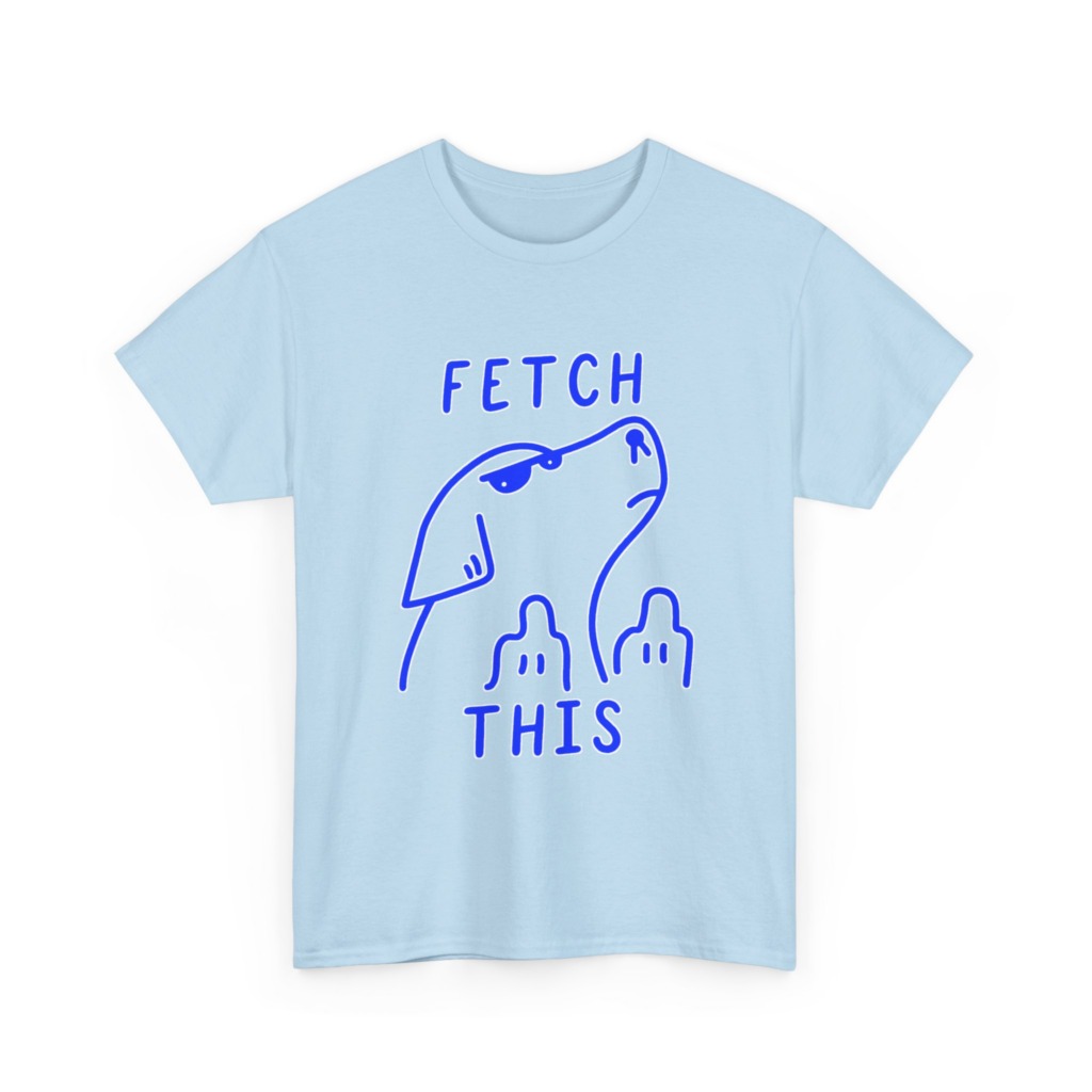 T-Shirt with 'Fetch This' Blue Dog Graphic