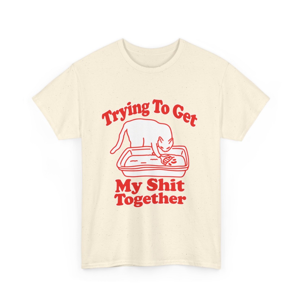 T-Shirt: Trying To Get My Shit Together Cat