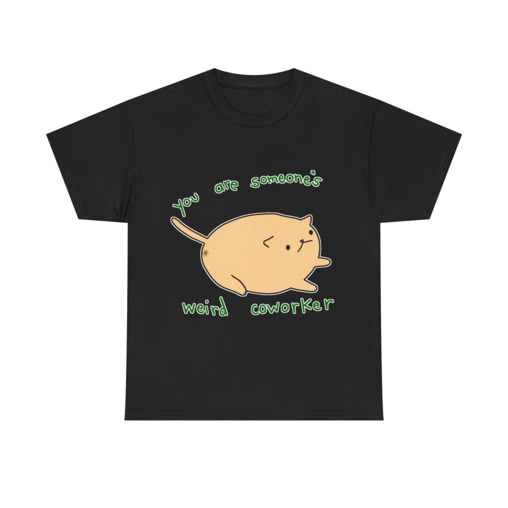 T-Shirt with Chonky Cat 'Weird Coworker' Quote