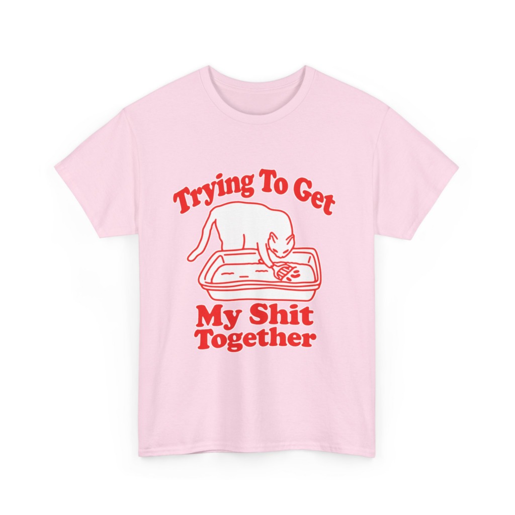 T-Shirt: Trying To Get My Shit Together Cat