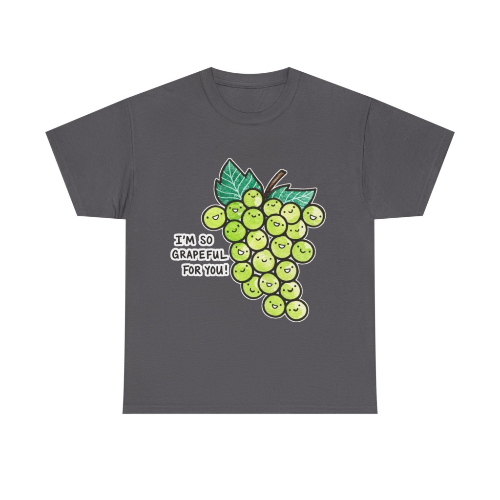 T-Shirt: 'I'm So Grapeful For You!' Smiling Grapes