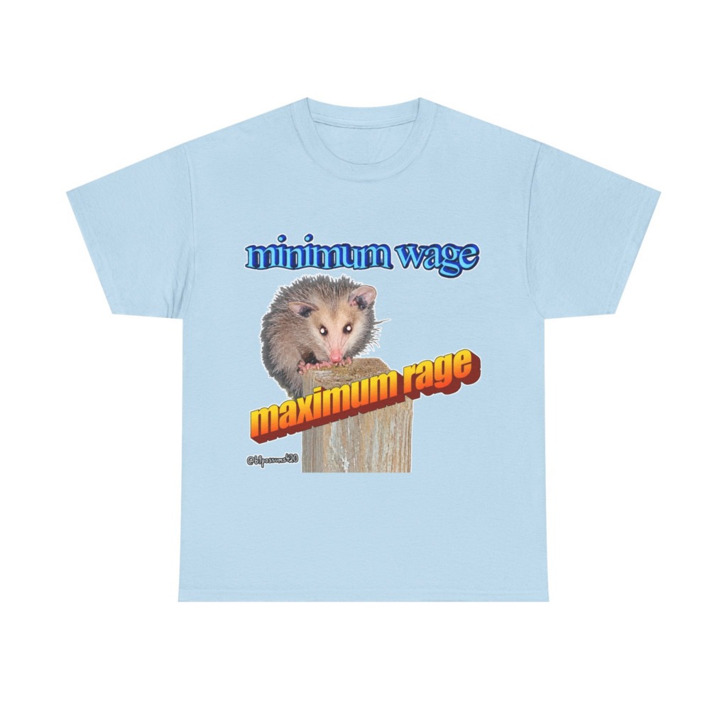 T-Shirt: Possum Minimum Wage Maximum Rage