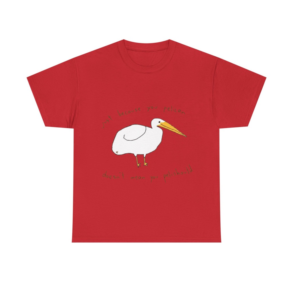 Black 'Just Because You Pelican' Graphic T-Shirt