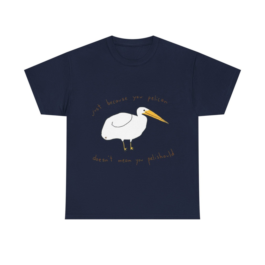 Black 'Just Because You Pelican' Graphic T-Shirt