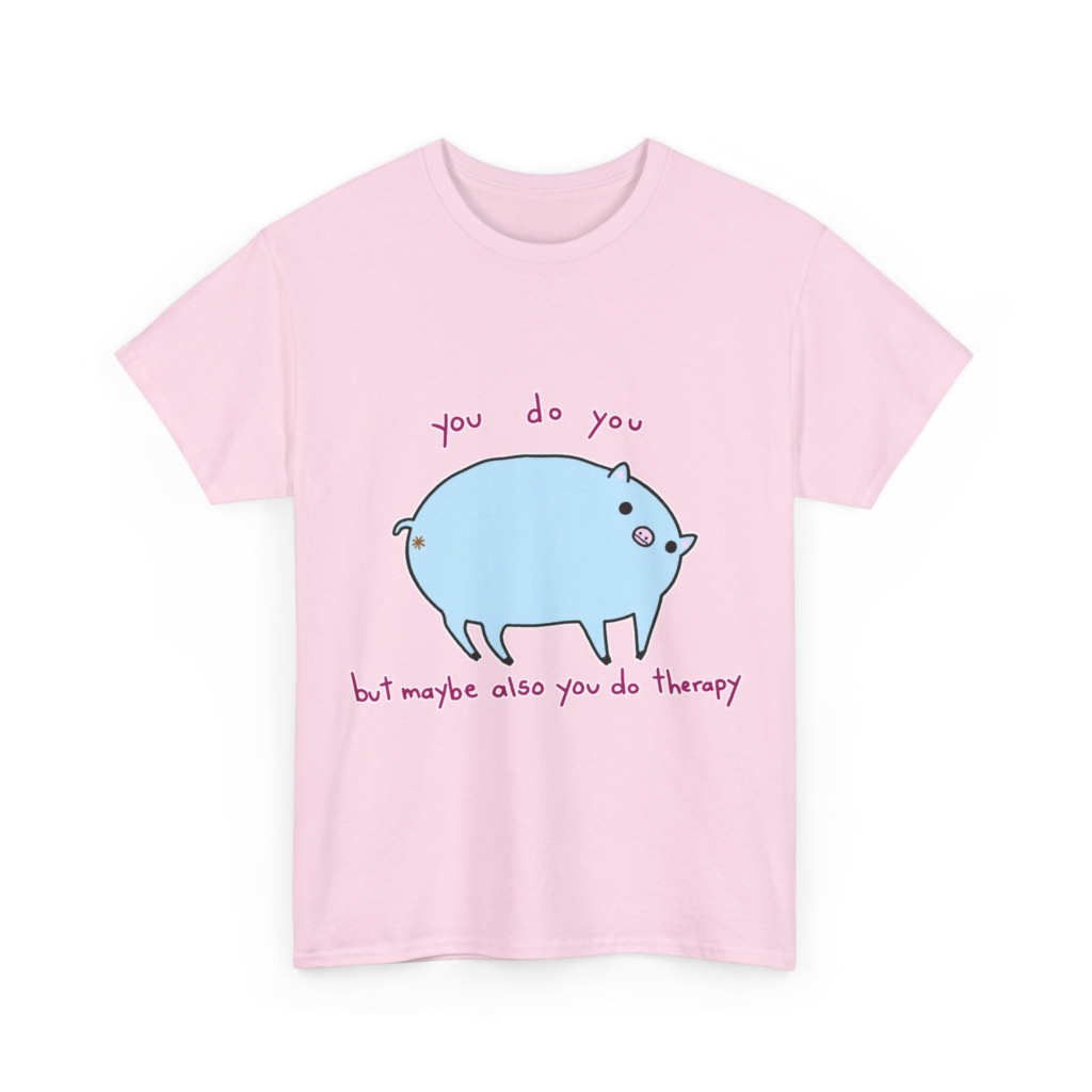 T-Shirt with Blue Pig 'You Do You' Therapy Design