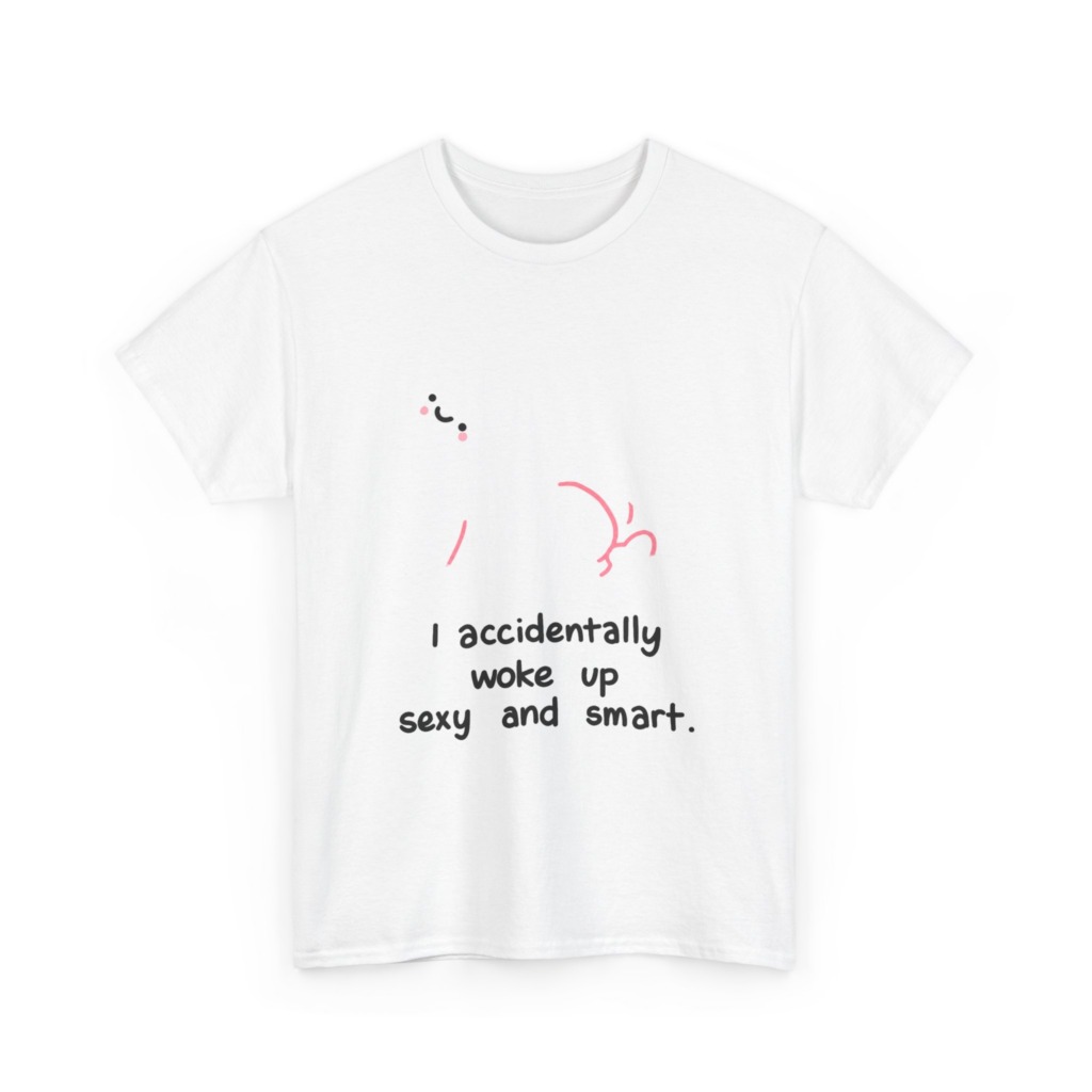 T-Shirt: Witty 'Woke Up Sexy & Smart' Graphic Tee