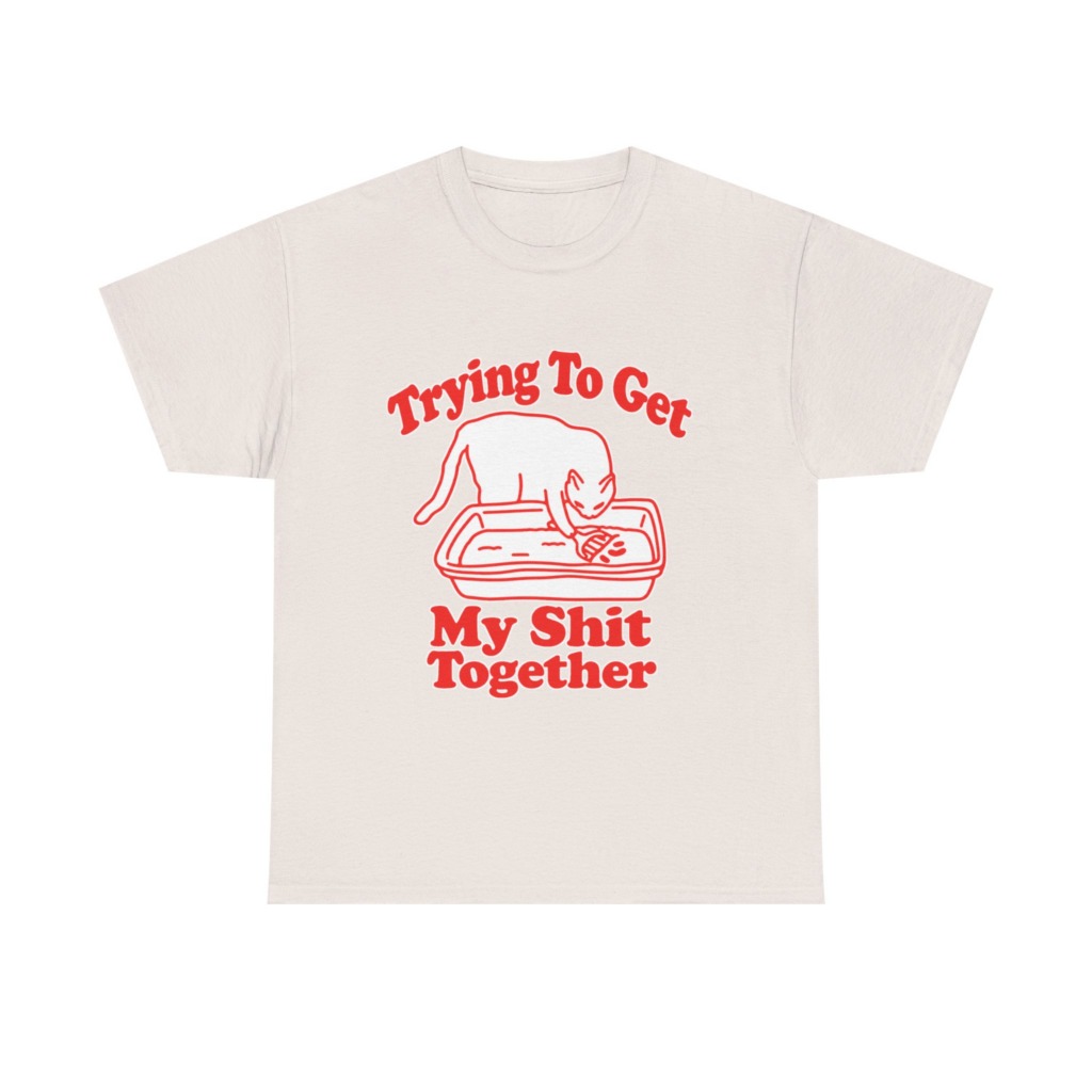 T-Shirt: Trying To Get My Shit Together Cat